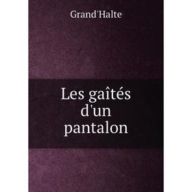 

Книга Les gaîtés d'un pantalon