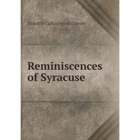 

Книга Reminiscences of Syracuse. Timothy Collingwood Cheney