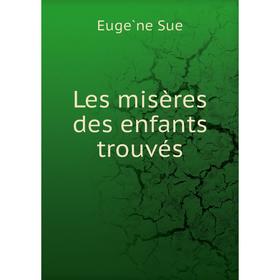 

Книга Les misères des enfants trouvés