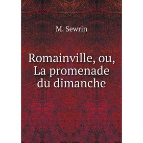 

Книга Romainville, ou, La promenade du dimanche. M. Sewrin