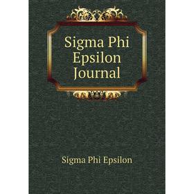 

Книга Sigma Phi Epsilon Journal. Sigma Phi Epsilon