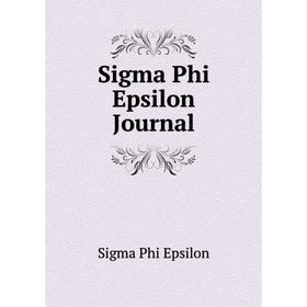 

Книга Sigma Phi Epsilon Journal. Sigma Phi Epsilon