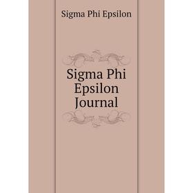 

Книга Sigma Phi Epsilon Journal. Sigma Phi Epsilon