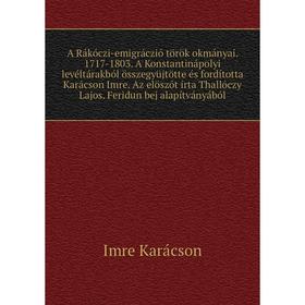 

Книга A Rákóczi-emigráczió török okmányai