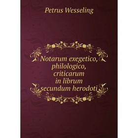 

Книга Notarum exegetico, philologico, criticarum in librum secundum herodoti