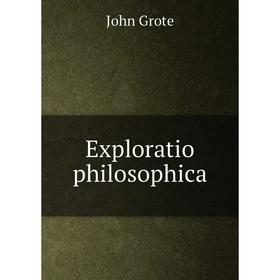 

Книга Exploratio philosophica. John Grote