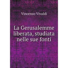 

Книга La Gerusalemme liberata, studiata nelle sue fonti