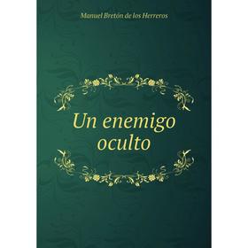 

Книга Un enemigo oculto. Manuel Bretón de los Herreros