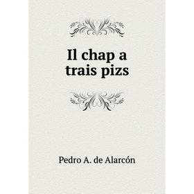 

Книга Il chap a trais pizs. Pedro A. de Alarcón
