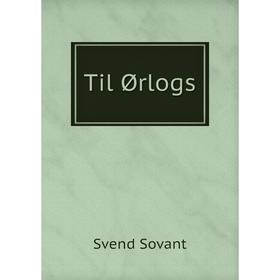 

Книга Til Ørlogs. Svend Sovant