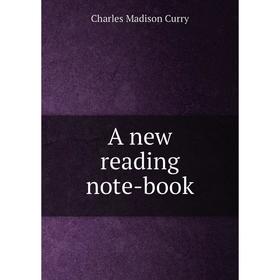 

Книга A new reading note-book. Charles Madison Curry