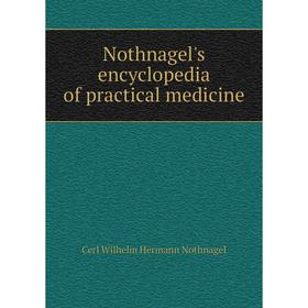 

Книга Nothnagel's encyclopedia of practical medicine