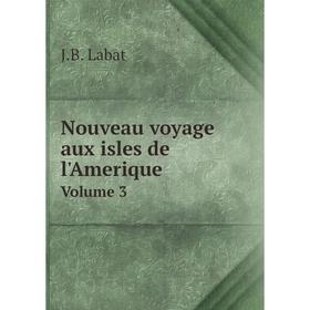 

Книга Nouveau voyage aux isles de l'Amerique Volume 3