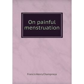 

Книга On painful menstruation