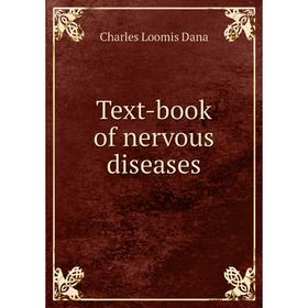 

Книга Text-book of nervous diseases. Charles Loomis Dana