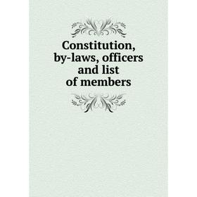 

Книга Constitution, by-laws, officers and list of members