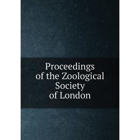 

Книга Proceedings of the Zoological Society of London