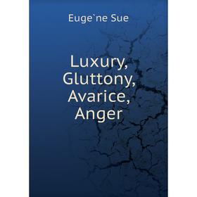

Книга Luxury, Gluttony, Avarice, Anger