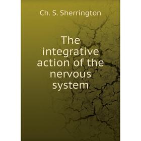 

Книга The integrative action of the nervous system. Ch. S. Sherrington
