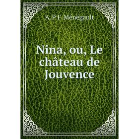 

Книга Nina, ou, Le château de Jouvence