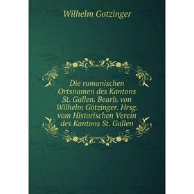 

Книга Die romanischen Ortsnamen des Kantons St. Gallen