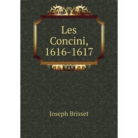 

Книга Les Concini, 1616-1617