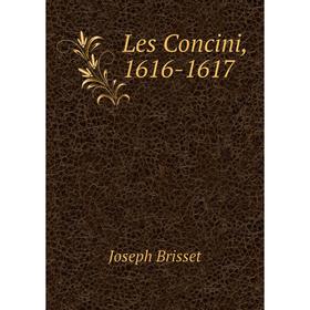 

Книга Les Concini, 1616-1617