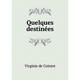 

Книга Quelques destinées. Virginie de Cointet