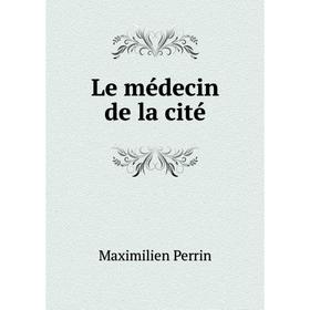 

Книга Le médecin de la cité
