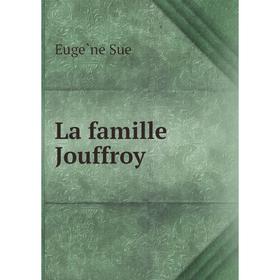 

Книга La famille Jouffroy