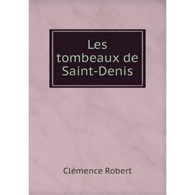 

Книга Les tombeaux de Saint-Denis