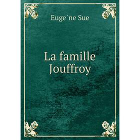 

Книга La famille Jouffroy
