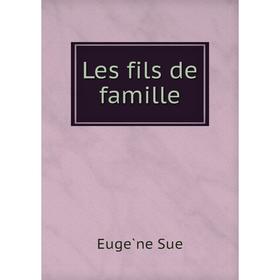 

Книга Les fils de famille