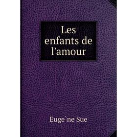 

Книга Les enfants de l'amour