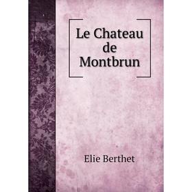 

Книга Le Chateau de Montbrun