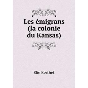 

Книга Les émigrans (la colonie du Kansas)