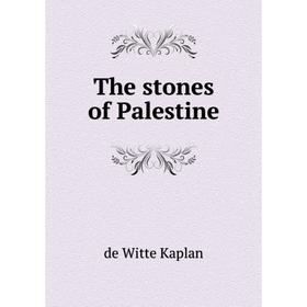 

Книга The stones of Palestine. de Witte Kaplan