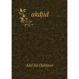 

Книга Akdjid. Akd Jid Dahlawi