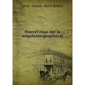 

Книга Nouvel essai sur la mégalantropogénésie