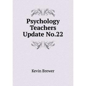 

Книга Psychology Teachers Update No. 22. Kevin Brewer