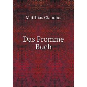 

Книга Das Fromme Buch. Matthias Claudius