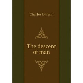 

Книга The descent of man. Darwin Charles