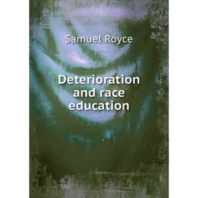 

Книга Deterioration and race education. Samuel Royce