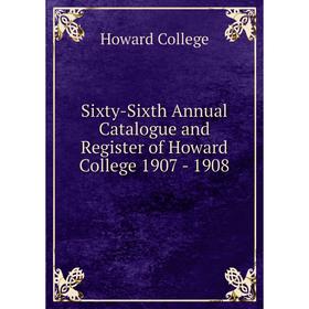 

Книга Sixty-Sixth Annual Catalogue and Register of Howard College 1907-1908. Howard College