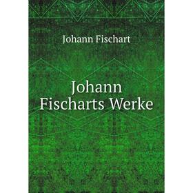 

Книга Johann Fischarts Werke
