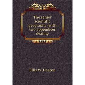 

Книга The senior scientific geography (with two appendices dealing. Ellis W. Heaton