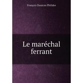 

Книга Le maréchal ferrant