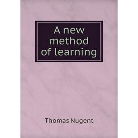 

Книга A new method of learning. Thomas Nugent