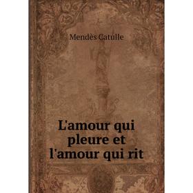 

Книга L'amour qui pleure et l'amour qui rit