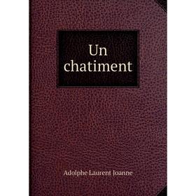 

Книга Un chatiment. Adolphe Laurent Joanne